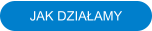 JAK DZIAŁAMY