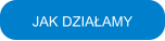 JAK DZIAŁAMY